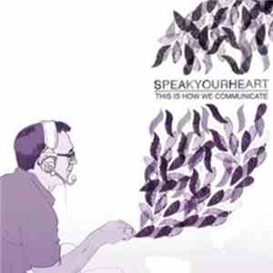 Speak Your Heart - This Is How We Communicate