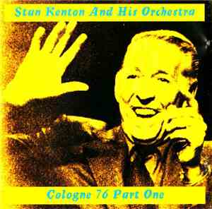 Stan Kenton And His Orchestra - Cologne 76 Part One