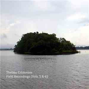 Thelmo Cristovam - Field Recordings (Vols. 5 & 6)