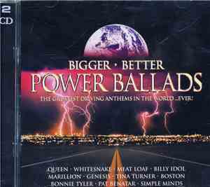 Various - Bigger, Better Power Ballads, The Greatest Driving Anthems In The World... Ever!