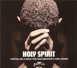 Various - Holy Spirit - Spiritual Soul & Gospel Funk From Shreveport's Jewel Records