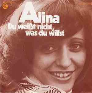Alina  - Du Weißt Nicht, Was Du Willst