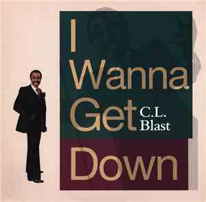 C.L. Blast - I Wanna Get Down