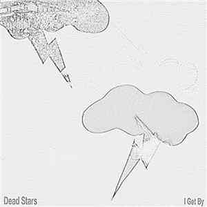 Dead Stars  - I Get By