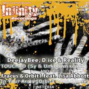 DeejayBee, D-ice & Reality  / Fracus & Orbit1 Feat. Lisa Abbott - Touched (Sy & Unknown Remix) / In Your Arms (Orbit1 2008 Remix)