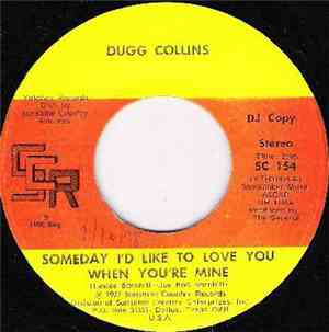 Dugg Collins - Someday I'd Like To Love You When You're Mine