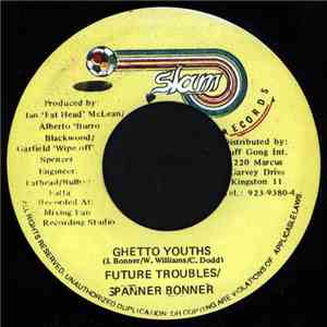 Future Troubles / Spanner Bonner - Ghetto Youths