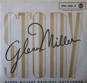 Glenn Miller And His Orchestra - Glenn Miller Story (Glenn Millers Original-Aufnahmen)