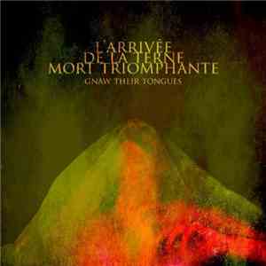 Gnaw Their Tongues - L'Arrivée De La Terne Mort Triomphante