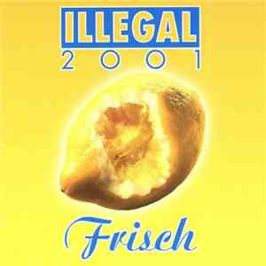 Illegal 2001 - Frisch