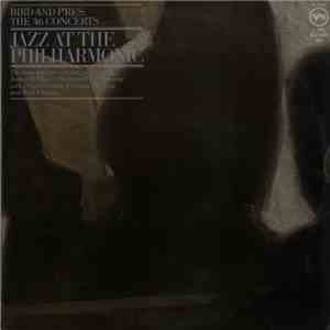 Jazz At The Philharmonic - Bird And Pres: The '46 Concerts