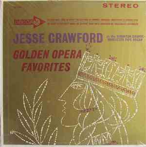 Jesse Crawford - Golden Opera Favorites: Jesse Crawford At The Simonton Grande-Wurlitzer Pipe Organ