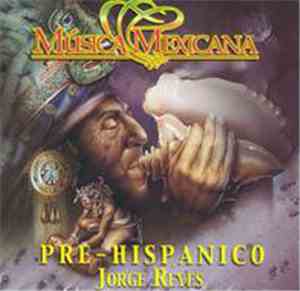 Jorge Reyes - Música Mexicana: Pre-Hispanico