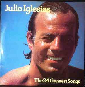 Julio Iglesias - The 24 Greatest Songs