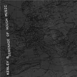 Kerley B - Serenade Of Rough Music