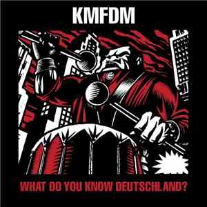 KMFDM - What Do You Know, Deutschland?