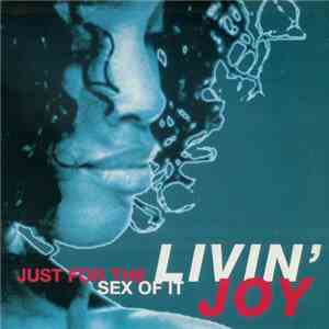 Livin' Joy - Just For The Sex Of It