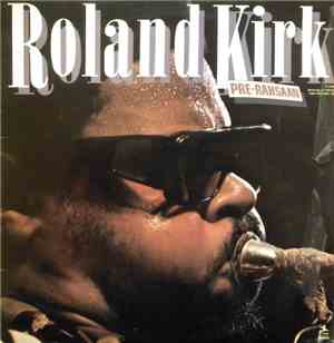 Roland Kirk - Pre-Rahsaan