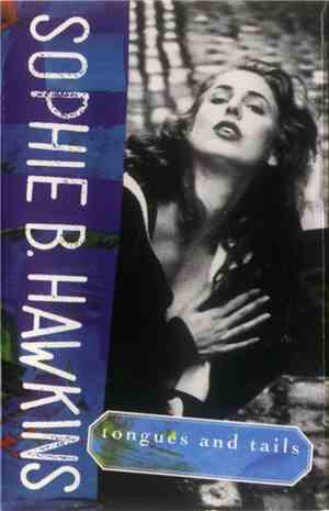 Sophie B. Hawkins - Tongues And Tails