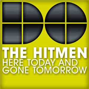 The Hitmen  - Here Today And Gone Tomorrow