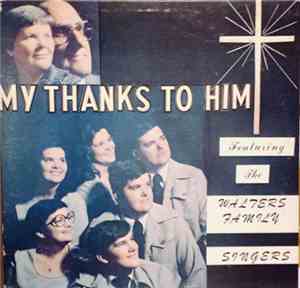 The Walters Family Singers - My Thanks To Him