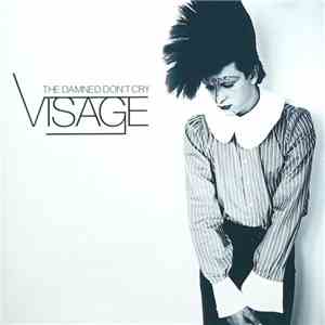 Visage - The Damned Don't Cry