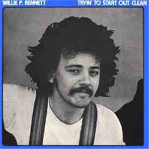 Willie P. Bennett - Tryin' To Start Out Clean