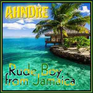 Ahndre - Rude Boy From Jamaica