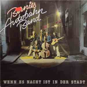 Bernies Autobahn Band - Wenn Es Nacht Ist In Der Stadt