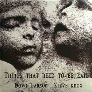 Doug Larson , Steve Knox  - Things That Need To Be Said