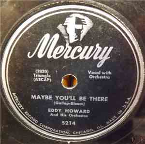 Eddy Howard And His Orchestra - Maybe You'll Be There / Don't Tell Me That Story