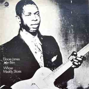 Elmore James - John Brim - Whose Muddy Shoes