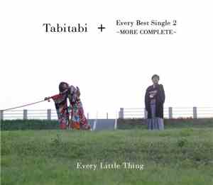 Every Little Thing - Tabitabi + Every Best Single 2 ~More Complete~