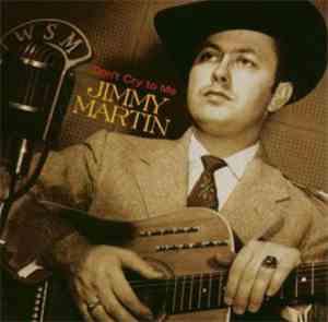 Jimmy Martin - Don't Cry To Me