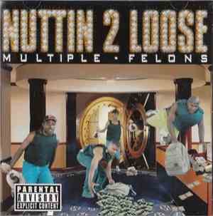 Multiple Felons - Nuttin 2 Loose