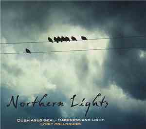 Northern Lights - Dubh Agus Geal - Darkness And Light - Loric Colloquies