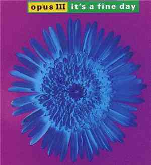 Opus III - It's A Fine Day