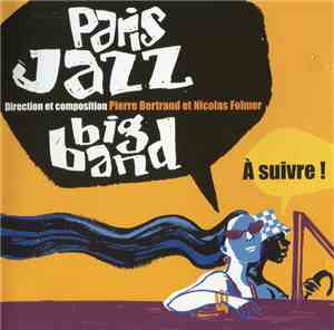 Paris Jazz Big Band, Pierre Bertrand , Nicolas Folmer - A Suivre