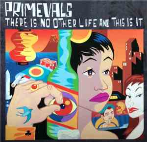 Primevals - There Is No Other Life ...And This Is It