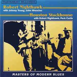 Robert Nighthawk With Johnny Young , John Wrencher / Houston Stackhouse With Robert Nighthawk, Peck Curtis - Masters Of Modern Blues
