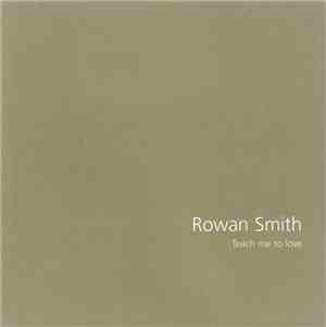 Rowan Smith - Teach Me To Love