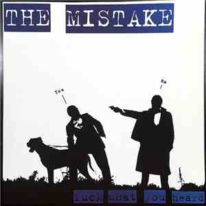 The Mistake  - Fuck What You Heard