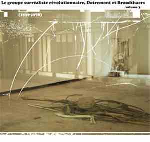 Various - Le Groupe Surréaliste Révolutionnaire, Dotremont Et Broodthaers Volume 3
