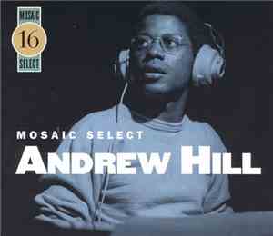 Andrew Hill - Mosaic Select