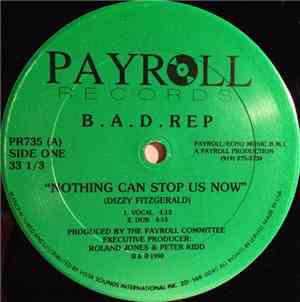 B.A.D. Rep - Nothing Can Stop Us Now / Say No Rhyme Before Its Time