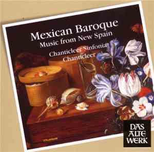 Chanticleer, Chanticleer Sinfonia - Mexican Baroque (Music From New Spain)