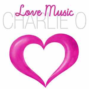 Charlie O. - Love Music