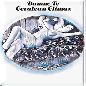 Damno Te - Cerulean Climax