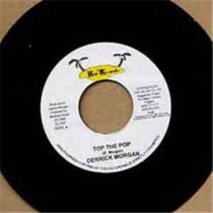 Derrick Morgan - Top The Pop / River To The Bank
