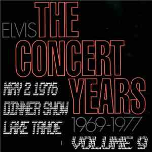 Elvis Presley - The Concert Years Volume 9 May 2, 1976 - Dinner Show - Sahara Tahoe Hotel, Lake Tahoe, Stateline Nevada